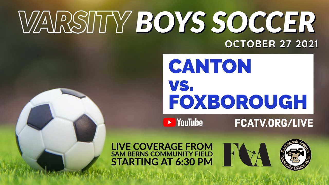 Varsity Boys Soccer • Canton vs. Foxborough • 10/27/21
