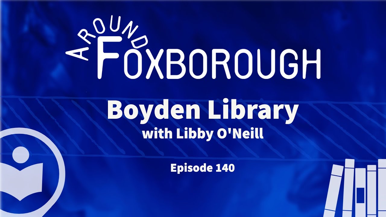 Around Foxborough 140 • Boyden Library Libby O’Neill