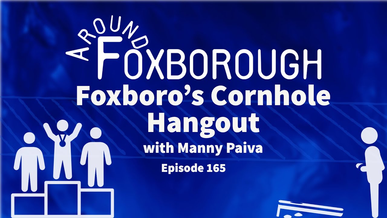 Around Foxborough 165 • Foxboro Cornhole Manny Paiva